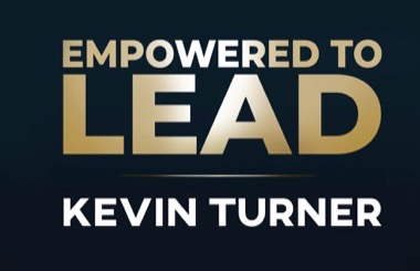 Empowered to Lead with Kevin Turner